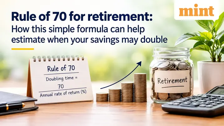 Rule of 70 for retirement: How this simple formula helps estimate when savings may double
