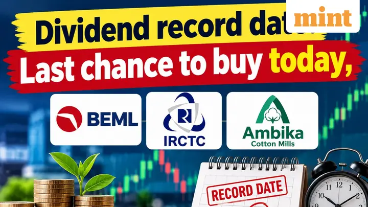 Dividend record date alert: BEML, IRCTC, Ambika Cotton, others - Check biggest payout | Last chance to buy today