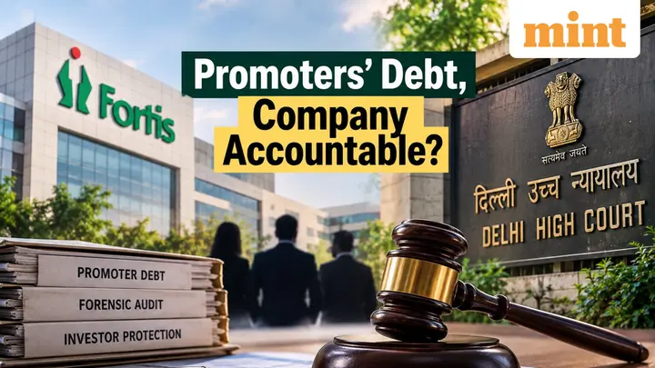 How Delhi HC's Fortis Healthcare order safeguards investors, making listed firms answerable for promoters' personal debt